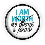 I AM Worth My Hustle & Grind Wall Clock
