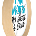 I AM Worth My Hustle & Grind Wall Clock